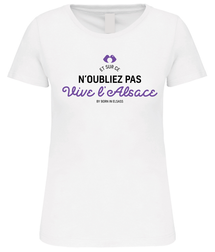 T-Shirt 'Et N'oubliez pas, vive l'Alsace' by Cookie - Modèle 100% Femme de Born In Elsass